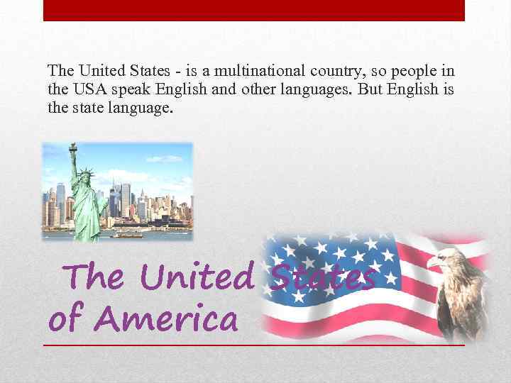 The United States - is a multinational country, so people in the USA speak
