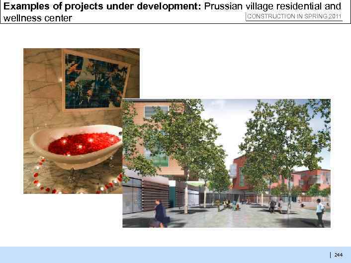 Examples of projects under development: Prussian village residential and CONSTRUCTION IN SPRING 2011 wellness