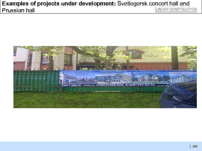 Examples of projects under development: Svetlogorsk concert hall and UNDER CONSTRUCTION Prussian hall |