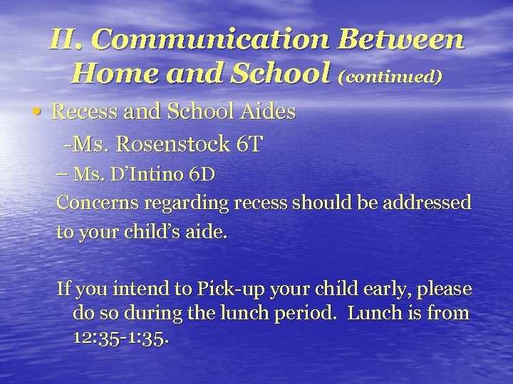II. Communication Between Home and School (continued) • Recess and School Aides -Ms. Rosenstock