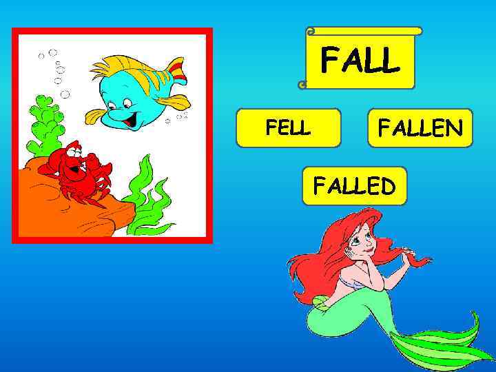 FALL FELL FALLEN FALLED 