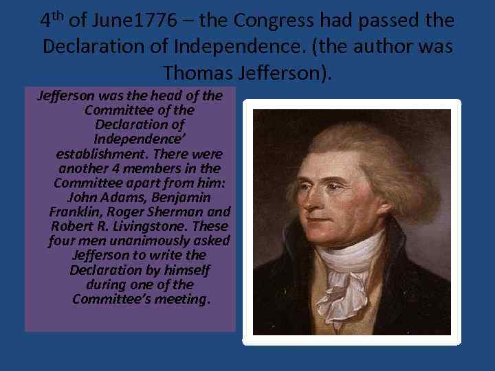 4 th of June 1776 – the Congress had passed the Declaration of Independence.