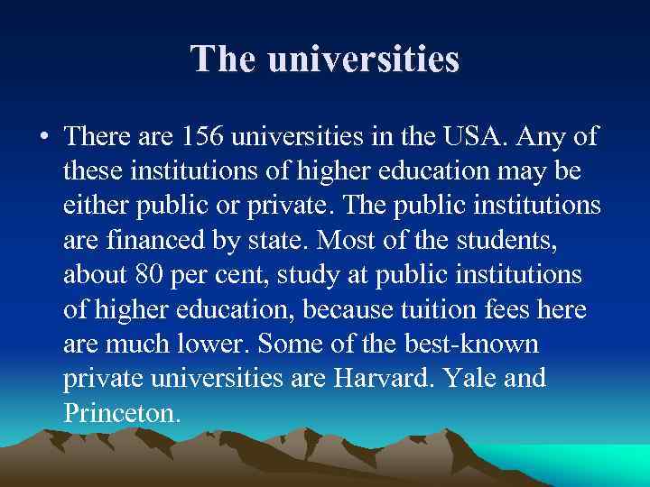 The universities • There are 156 universities in the USA. Any of these institutions