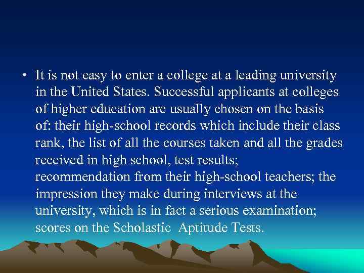  • It is not easy to enter a college at a leading university
