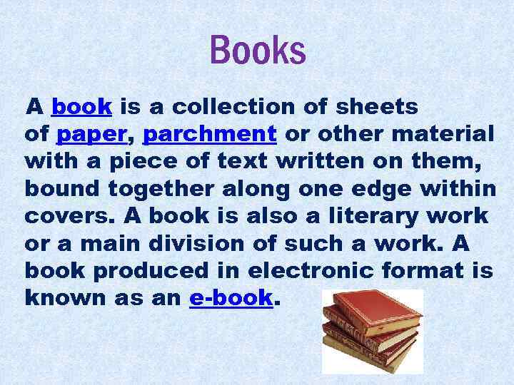 Books A book is a collection of sheets of paper, parchment or other material