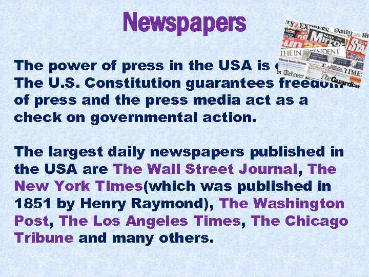 Newspapers The power of press in the USA is enormous. The U. S. Constitution