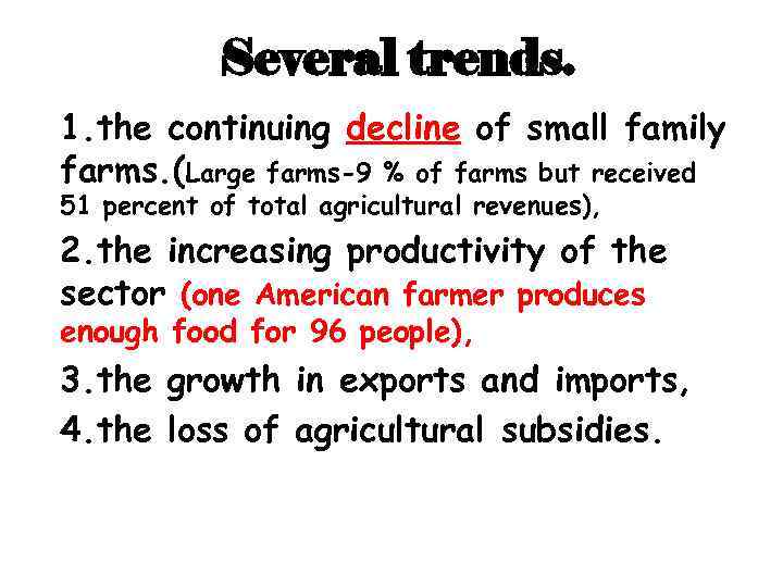 Several trends. 1. the continuing decline of small family farms. (Large farms-9 % of