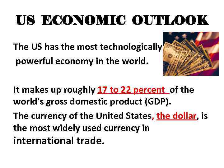 US ECONOMIC OUTLOOK The US has the most technologically powerful economy in the world.