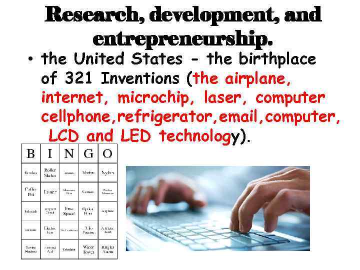 Research, development, and entrepreneurship. • the United States - the birthplace of 321 Inventions