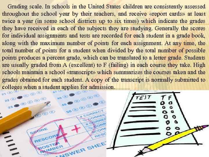 Grading scale. In schools in the United States children are consistently assessed throughout the