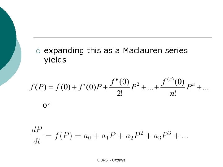 ¡ expanding this as a Maclauren series yields or CORS - Ottawa 