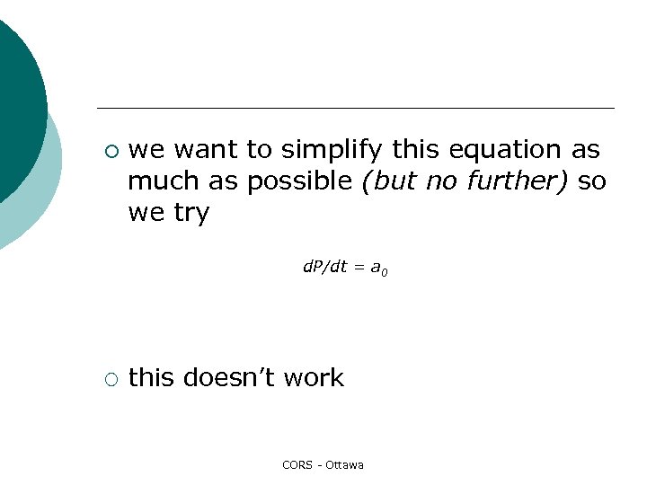 ¡ we want to simplify this equation as much as possible (but no further)