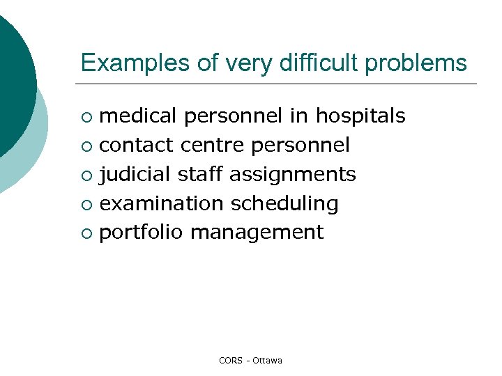 Examples of very difficult problems medical personnel in hospitals ¡ contact centre personnel ¡