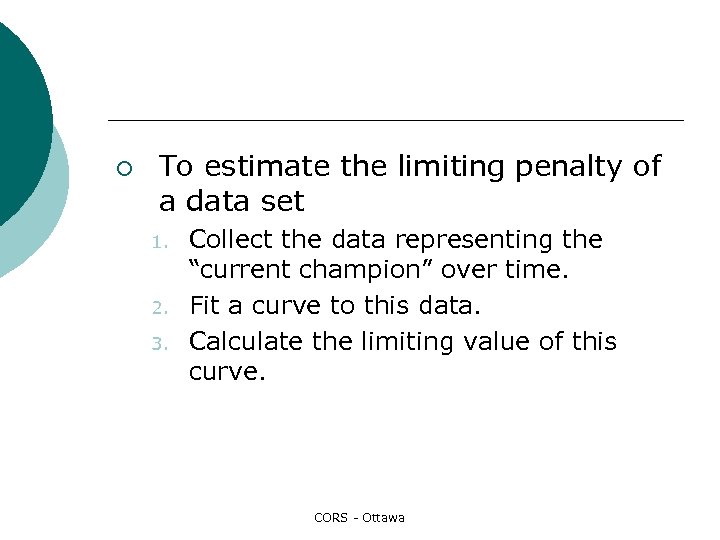 ¡ To estimate the limiting penalty of a data set 1. 2. 3. Collect