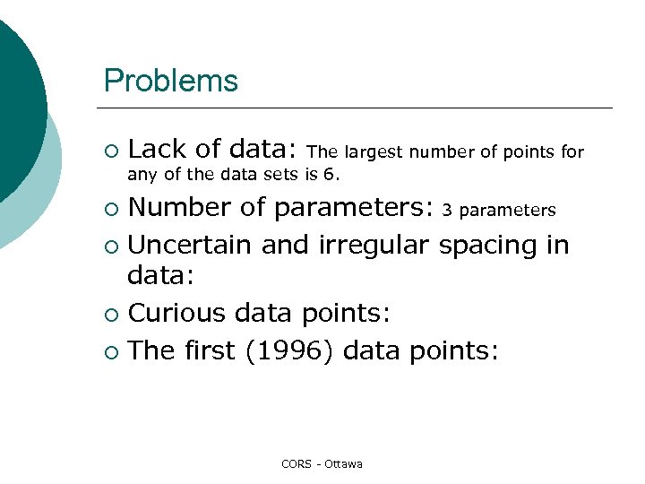 Problems ¡ Lack of data: The largest number of points for any of the