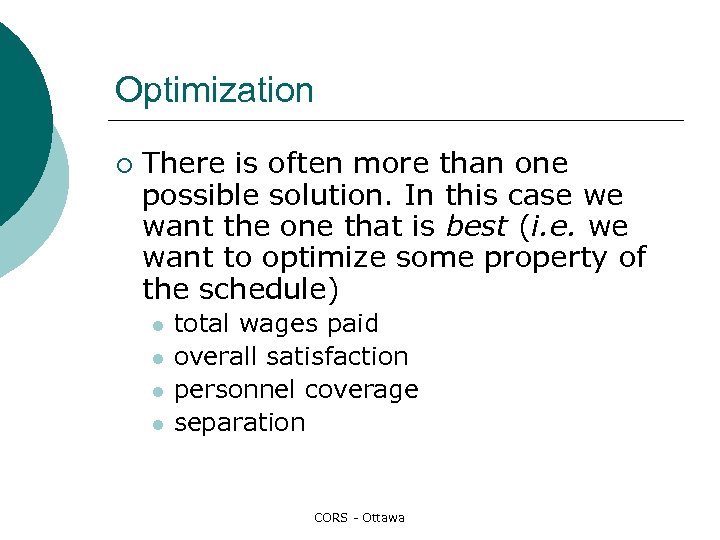 Optimization ¡ There is often more than one possible solution. In this case we