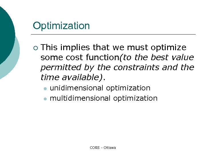 Optimization ¡ This implies that we must optimize some cost function(to the best value