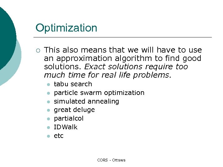 Optimization ¡ This also means that we will have to use an approximation algorithm