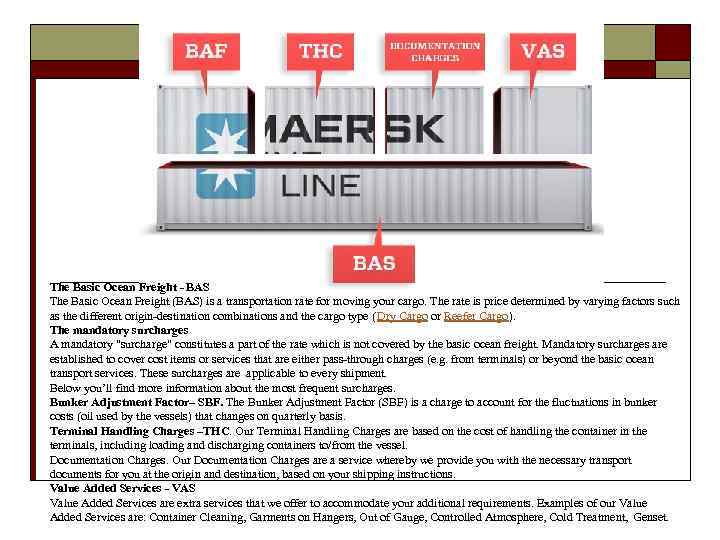 The Basic Ocean Freight - BAS The Basic Ocean Freight (BAS) is a transportation