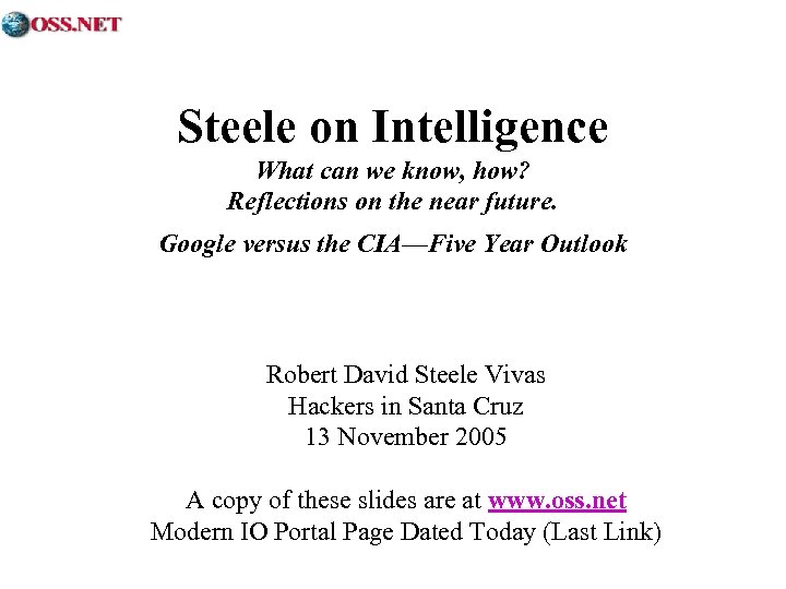 Steele on Intelligence What can we know, how? Reflections on the near future. Google