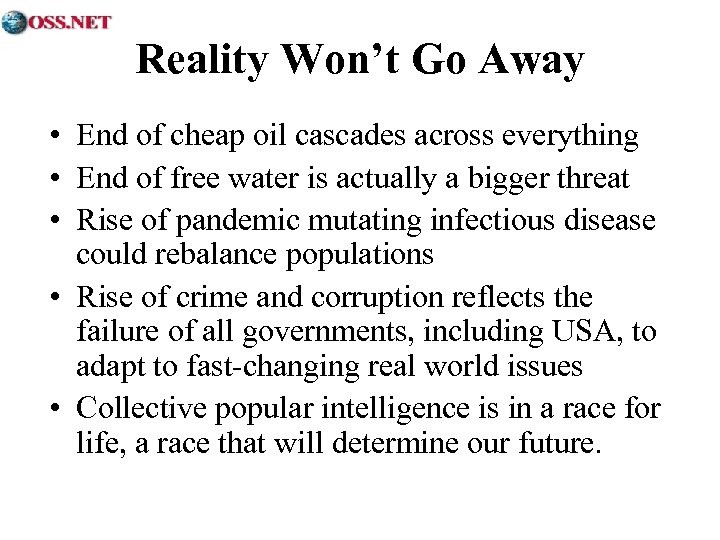 Reality Won’t Go Away • End of cheap oil cascades across everything • End