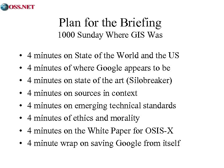 Plan for the Briefing 1000 Sunday Where GIS Was • • 4 minutes on