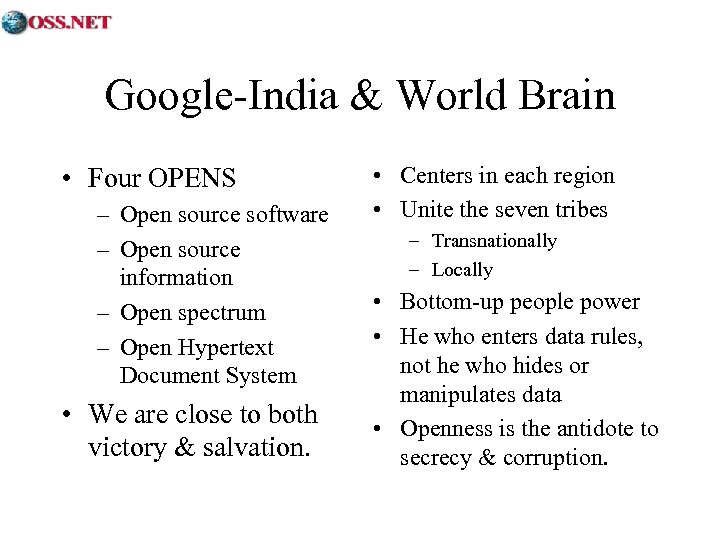 Google-India & World Brain • Four OPENS – Open source software – Open source