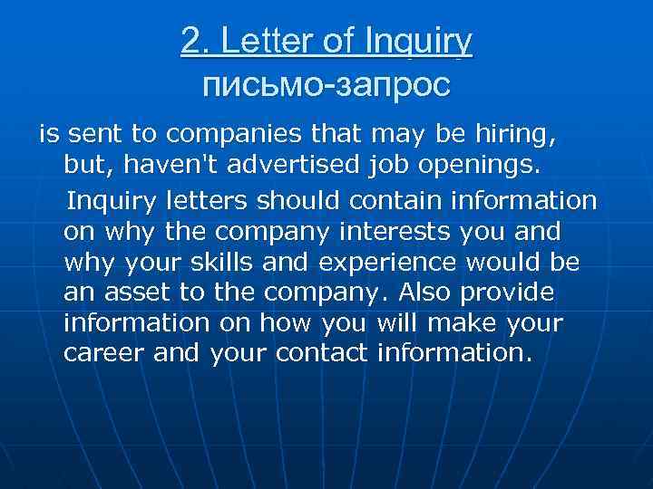 2. Letter of Inquiry письмо-запрос is sent to companies that may be hiring, but,