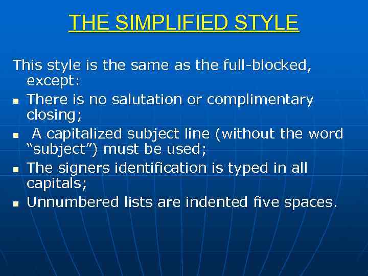 THE SIMPLIFIED STYLE This style is the same as the full-blocked, except: n There