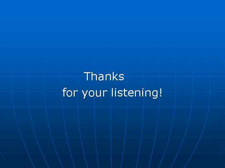 Thanks for your listening! 