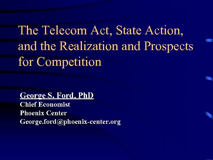 The Telecom Act, State Action, and the Realization and Prospects for Competition George S.