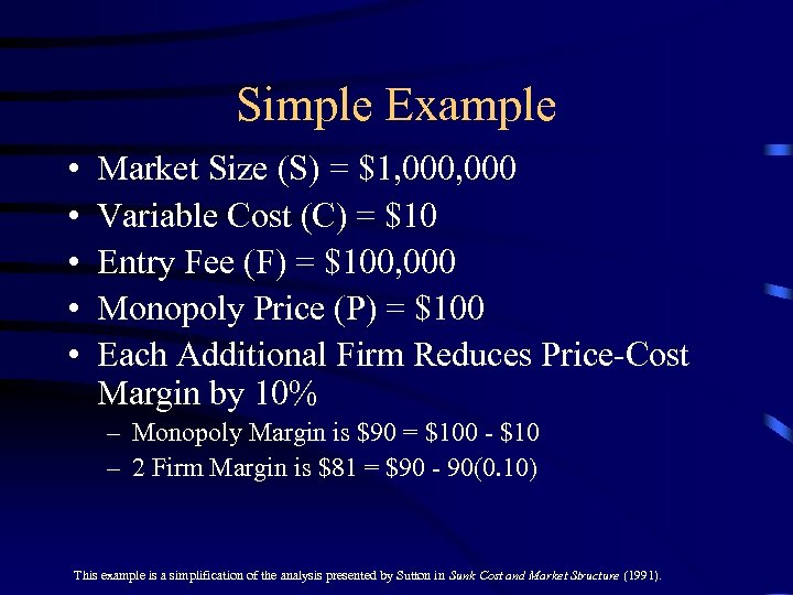 Simple Example • • • Market Size (S) = $1, 000 Variable Cost (C)
