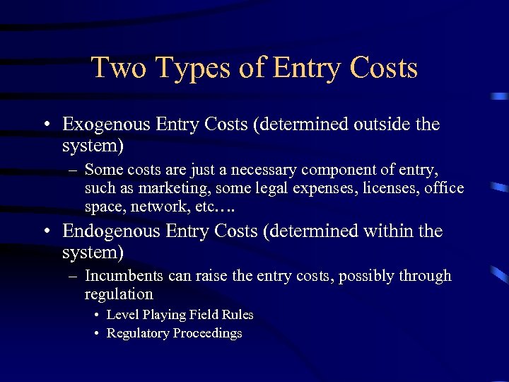 Two Types of Entry Costs • Exogenous Entry Costs (determined outside the system) –