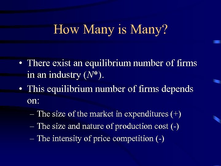 How Many is Many? • There exist an equilibrium number of firms in an