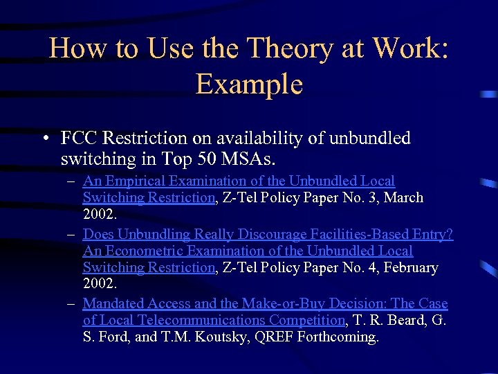 How to Use the Theory at Work: Example • FCC Restriction on availability of