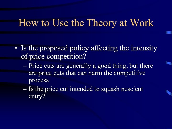 How to Use the Theory at Work • Is the proposed policy affecting the