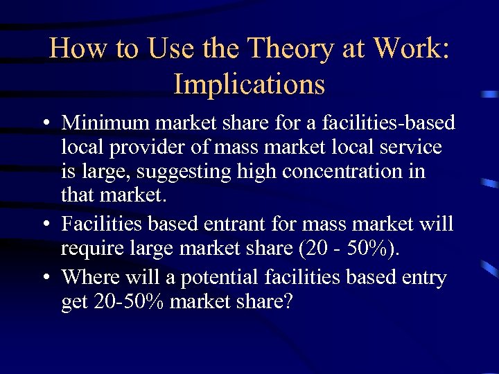 How to Use the Theory at Work: Implications • Minimum market share for a