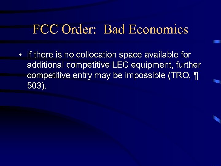 FCC Order: Bad Economics • if there is no collocation space available for additional