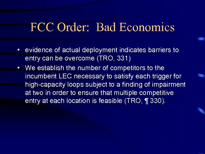 FCC Order: Bad Economics • evidence of actual deployment indicates barriers to entry can
