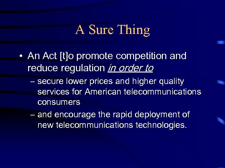 A Sure Thing • An Act [t]o promote competition and reduce regulation in order
