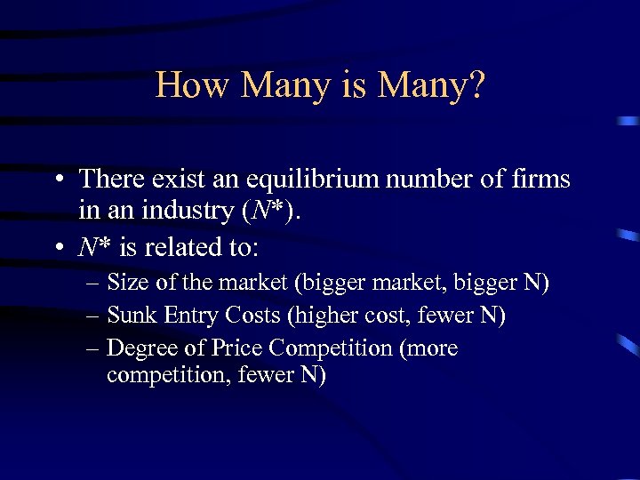 How Many is Many? • There exist an equilibrium number of firms in an