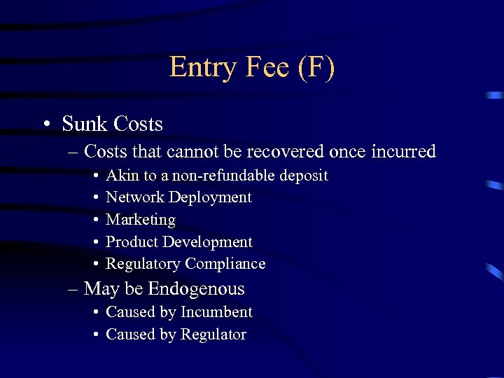 Entry Fee (F) • Sunk Costs – Costs that cannot be recovered once incurred