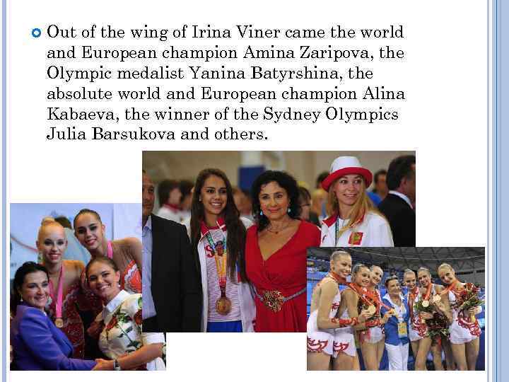  Out of the wing of Irina Viner came the world and European champion