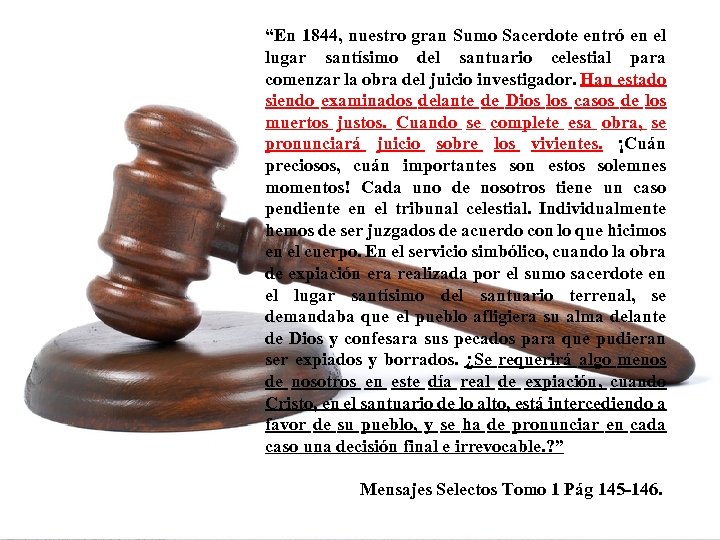 “En 1844, nuestro gran Sumo Sacerdote entró en el lugar santísimo del santuario celestial