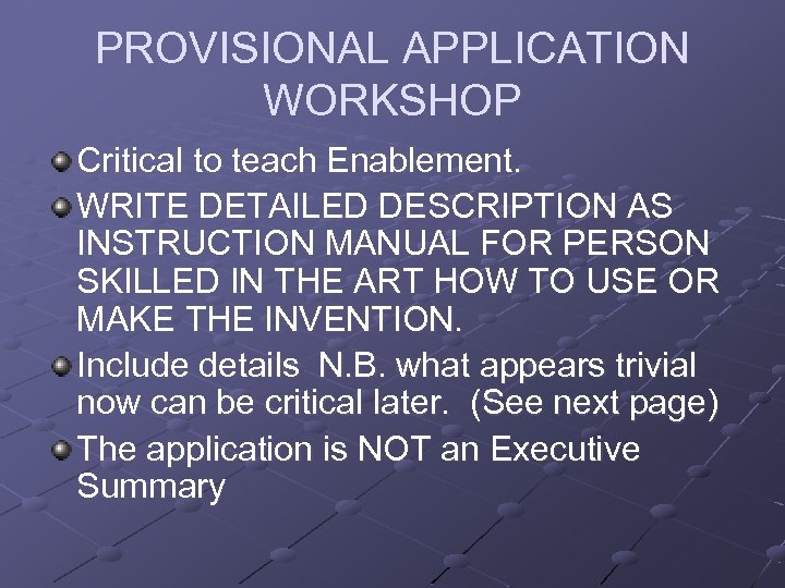 PROVISIONAL APPLICATION WORKSHOP Critical to teach Enablement. WRITE DETAILED DESCRIPTION AS INSTRUCTION MANUAL FOR