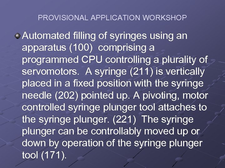 PROVISIONAL APPLICATION WORKSHOP Automated filling of syringes using an apparatus (100) comprising a programmed