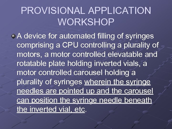 PROVISIONAL APPLICATION WORKSHOP A device for automated filling of syringes comprising a CPU controlling