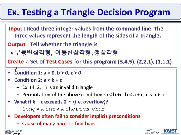 Ex. Testing a Triangle Decision Program Input : Read three integer values from the