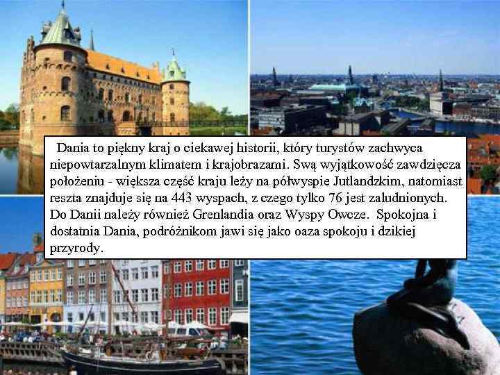  Dania to piękny kraj o ciekawej historii, który turystów zachwyca niepowtarzalnym klimatem i