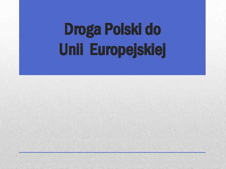 Droga Polski do Unii Europejskiej 